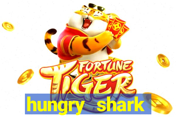 hungry shark evolution dinheiro infinito ios